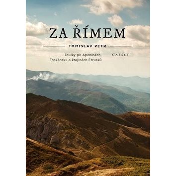 

Za Římem: Toulky po Apeninách, Toskánsku a krajinách Etrusků