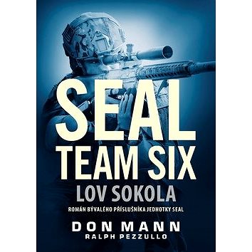 

SEAL team six Lov sokola: Román bývalého příslušníka jednotky SEAL
