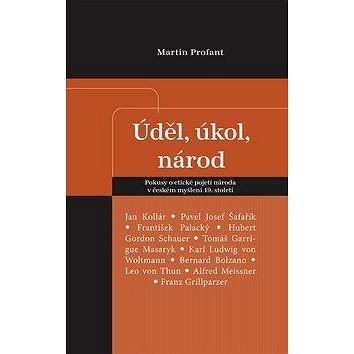 

Úděl, úkol, národ: Pokusy o etické pojetí národa v českém myšlení 19. století