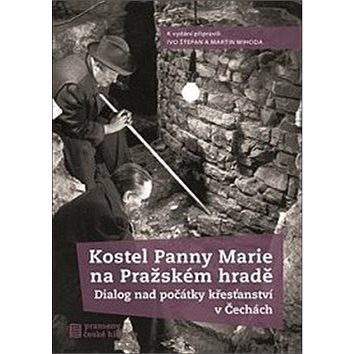 

Kostel Panny Marie na Pražském hradě: Dialog nad počátky křesťanství v Čechách