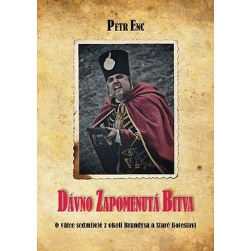 

Dávno zapomenutá bitva: O válce sedmileté z okolí Brandýsa a Staré Boleslavi