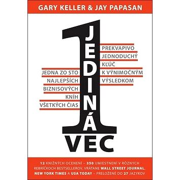 

Jediná vec: Prekvapivo jednoduchý kľúč k výnimočným výsledkom