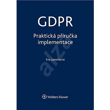 

GDPR - Praktická příručka implementace