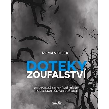 

Doteky zoufalství: Dramatické kriminální příběhy podle skutečných událostí