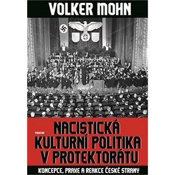 

Nacistická kulturní politika v Protektorátu: Koncepce, praxe a reakce české strany