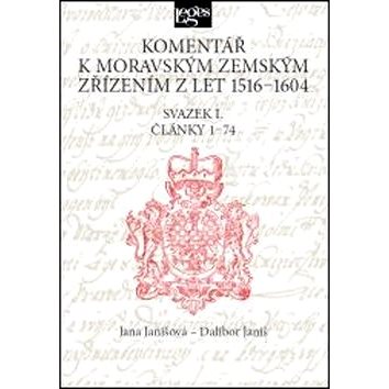 

Komentář k moravským zemským zřízením z let 1516-1604: Svazek I. Články 1-74