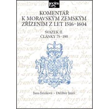 

Komentář k moravským zemským zřízením z let 1516-1604: Svazek II. Články 75-190
