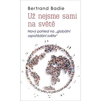 

Už nejsme sami na světě: Nový pohled na "globální uspořádání světa"