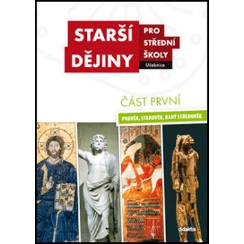 

Starší dějiny pro střední školy část první: Pravěk, starověk, raný středověk