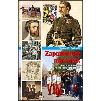 

Zapomenutý maršálek: Emanuel Salomon z Friedbergů-Mírohorský