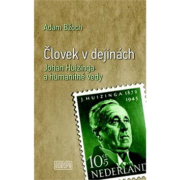 

Človek v dejinách: Johan Huizinga a humanitné vedy