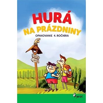 

Hurá na prázdniny Opakovanie 4. ročníka