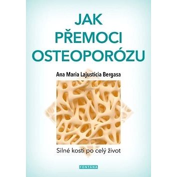 

Jak přemoci osteoporózu: Silné kosti po celý život