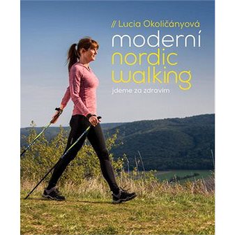 

Moderní nordic walking: jdeme za zdravím