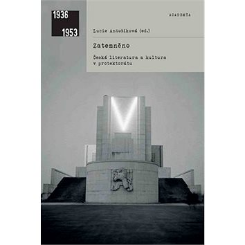 

Zatemněno Česká literatura a kultura v protektorátu