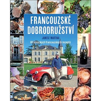 

Kniha Francouzské dobrodružství Jamese Martina: 80 klasických francouzských receptů