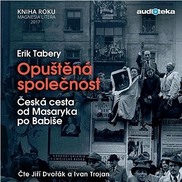 

Opuštěná společnost: Česká cesta od Masaryka po Babiše