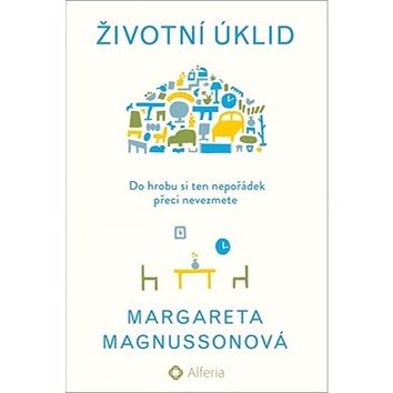 

Životní úklid: Do hrobu si ten nepořádek přeci nevezmete
