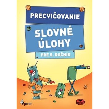 

Precvičovanie Slovné úlohy pre 5. ročník