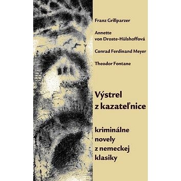

Výstrel z kazateľnice: kriminálne novely z nemeckej klasiky