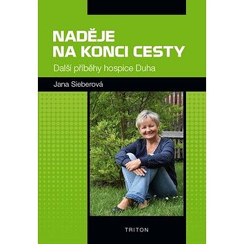 

Naděje na konci cesty: Další příběhy hospice Duha