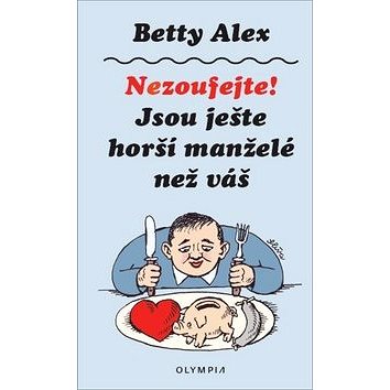 

Nezoufejte! Jsou ještě horší manželé než ten váš