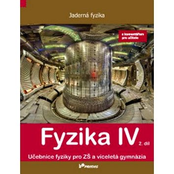 

Fyzika IV 2. díl s komentářem pro učitele: Učebnice fyziky pro ZŠ a víceletá gymnázia