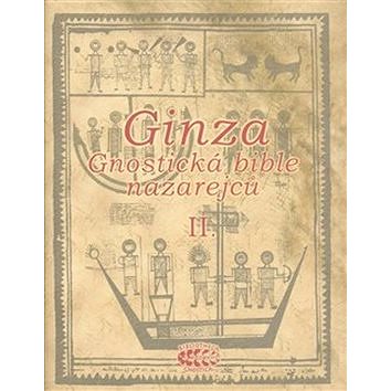 

Ginza Gnostická bible nazarejců II.: Kniha V,5 - XVIII