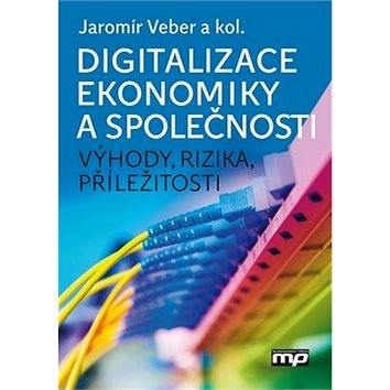 

Digitalizace ekonomiky a společnosti: Výhody, rizika, příležitosti