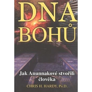 DNA bohů: Jak Anunnakové stvořili člověka - Kniha
