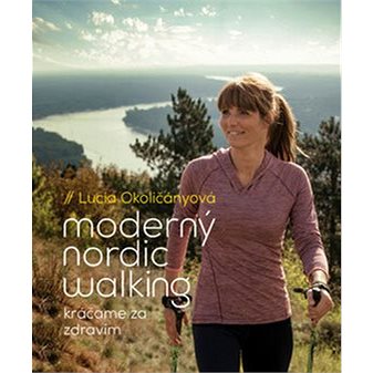 

Moderný nordic walking: Kráčame za zdravím
