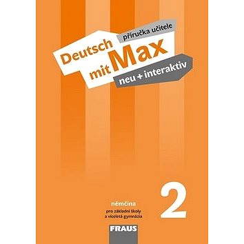 

Deutsch mit Max neu + interaktiv 2 PU: Příručka učitele, pro ZŠ a víceletá gymnázia
