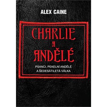 

Charlie a Andělé: Psanci, Pekelní Andělé a šedesátiletá válka