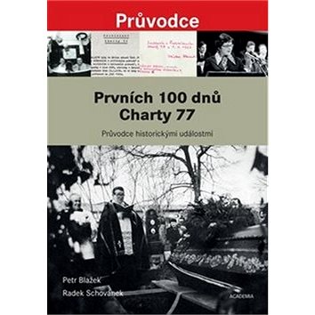 

Prvních 100 dnů Charty 77: Průvodce historickými událostmi od vzniku Prohlášení Charty 77 po pohřeb