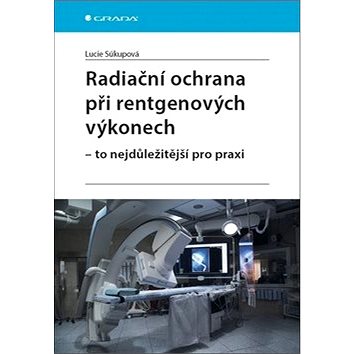 

Radiační ochrana při rentgenových výkonech: To nejdůležitější v praxi