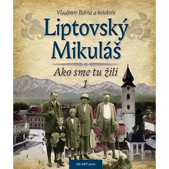 

Liptovský Mikuláš: Ako sme tu žili 1