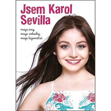 

Jsem Karol Sevilla: moje sny, moje vrtochy, moje tajemství