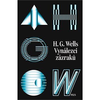 

Vynálezci zázraků: Sebrané povídky H. G.