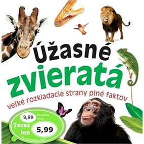 

Úžasné zvieratá: veľké rozkladacie strany plné faktov