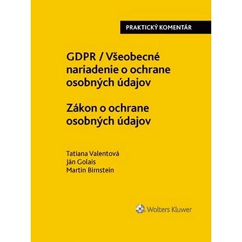 

GDPR Všeobecné nariadenie o ochrane osobných údajov Zákon o ochrane osobných