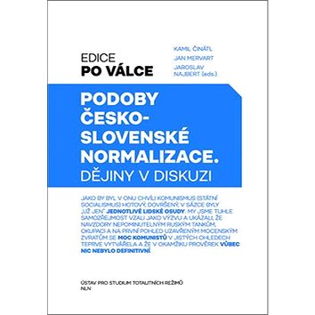 

Podoby československé normalizace: Dějiny v diskuzi