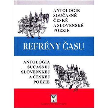 

Refrény času: Antológia súčasnej slovenskej a českej poézie