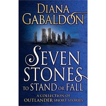 

Seven Stones to Stand or Fall: A Collection of Outlander Short Stories