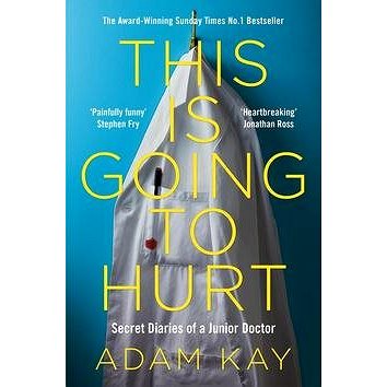 

This is Going to Hurt: Secret Diaries of a Junior Doctor