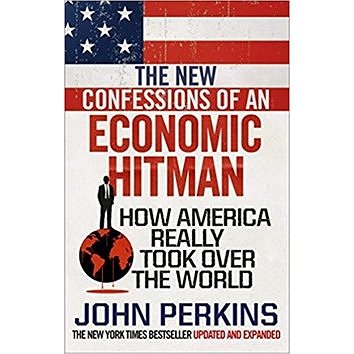 

The New Confessions of an Economic Hit Man: How America Really Took over the World