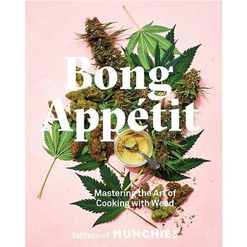 

Bong Appétit: Mastering the Art of Cooking with Weed