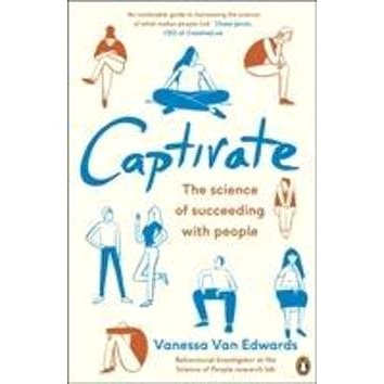 

Captivate: The Science of Succeeding with People