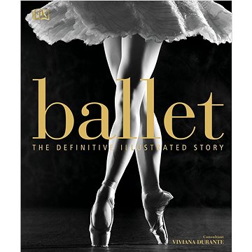 

Ballet: The Definitive Illustrated History
