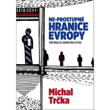 

Ne-propustné hranice Evropy: Hranice a migrace dočasných pracovníků