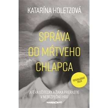 

Správa od mŕtveho chlapca: Aféra učiteľky a žiaka prerastie v nebezpečnú hru